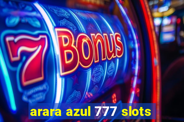 arara azul 777 slots